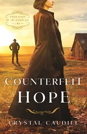 Counterfeit hope : hidden hearts of the gilded age cover image