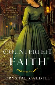 Counterfeit Faith : Hidden Hearts of the Gilded Age cover image