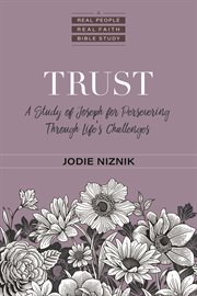 Trust : a study of Joseph for persevering through life's challenges cover image