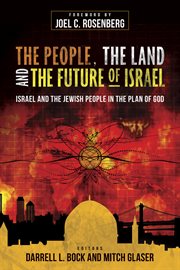 The people, the land, and the future of Israel: Israel and the Jewish people in the plan of God cover image