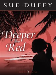 Deeper than red: a novel cover image