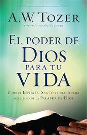 El poder de dios para tu vida. C̤mo El Esp̕ritu Santo Te Transforma Por Medio De La Palabra De Dios cover image