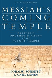 Messiah's coming Temple: Ezekiel's prophetic vision of the future Temple cover image