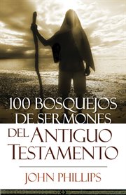 100 bosquejos de sermones del antiguo testamento cover image