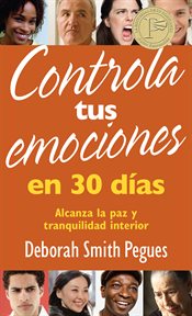 Controla tus emociones en 30 d̕as. Alcanza La Paz Y Tranquilidad Interior cover image