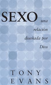 Sexo, una relaci̤n diseąda por dios cover image