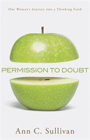 Permission to doubt: one woman's journey into a thinking faith cover image