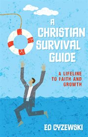 A Christian survival guide: a lifeline to faith and growth cover image