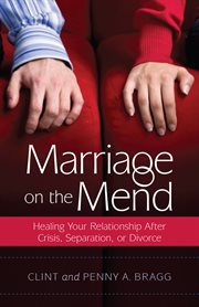 Marriage on the mend: healing your relationship after crisis, separation, or divorce cover image
