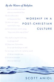 By the waters of Babylon : worship in a post-Christian culture cover image