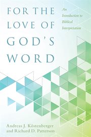 For the love of God's Word : an introduction to biblical interpretation cover image