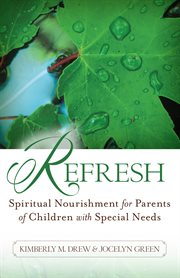 Refresh: spiritual nourishment for parents of children with special needs cover image