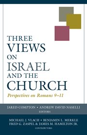 Three views on israel and the church. Perspectives on Romans 9-11 cover image