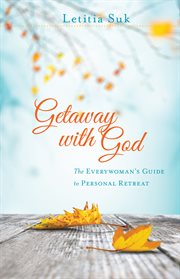 Getaway with God : the everywoman's guide to personal retreat cover image