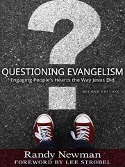Questioning evangelism : engaging people's hearts the way Jesus did cover image
