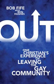 Out: one christian's experience of leaving the gay community cover image