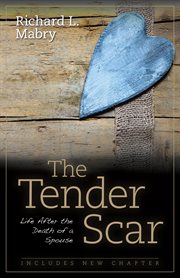The tender scar: life after the death of a spouse cover image