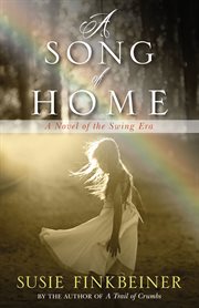 A song of home : a novel of the swing era cover image