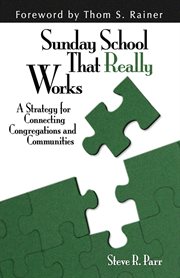 Sunday school that really works: a strategy for connecting congregations and communities cover image