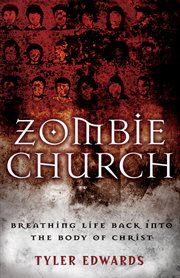 Zombie church: breathing life back into the body of Christ cover image