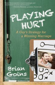 Playing hurt: a guy's strategy for a winning marriage cover image