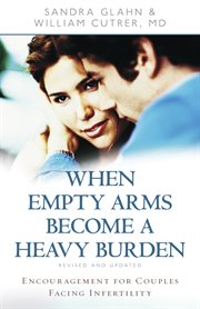 When empty arms become a heavy burden: encouragement for couples facing infertility cover image