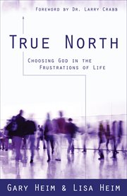 True north: choosing God in the frustrations of life cover image