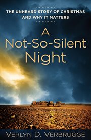 A not-so-silent night: the unheard story of Christmas and why it matters cover image