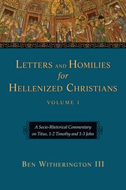 Letters and Homilies for Hellenized Christians Letters and Homilies for Hellenized Christians