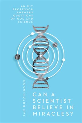 Cover image for Can a Scientist Believe in Miracles?