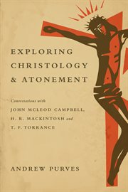 Exploring Christology and Atonement Exploring Christology and Atonement