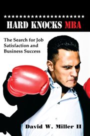 Hard knocks MBA the search for job satisfaction and business success cover image