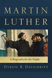 Martin luther. A New Look at His Life, Thoughts, and Global Significance cover image