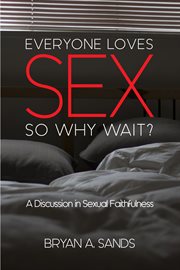 Everyone loves sex : so why wait? (a discussion in sexual faithfulness) cover image