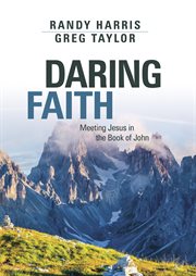 Daring Faith: Meeting Jesus in the Book of John cover image
