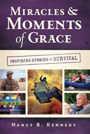 Miracles & Moments of Grace Inspiring Stories of Survival cover image