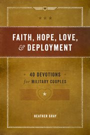 Faith, hope, love, & deployment 40 devotions for military couples cover image