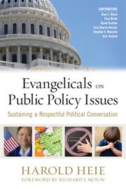 Evangelicals on public policy issues sustaining a respectful political conversation cover image