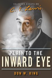 Plain to the inward eye selected essays on C.S. Lewis cover image