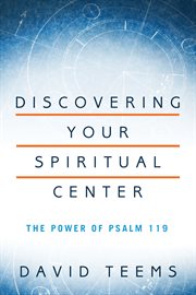 Discovering your spiritual center the power of Psalm 119 cover image