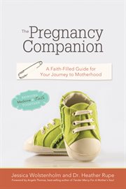 The pregnancy companion a faith-filled guide for your journey to motherhood cover image