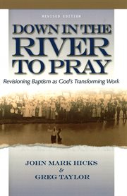 Down in the river to pray revisioning baptism as God's transforming work cover image