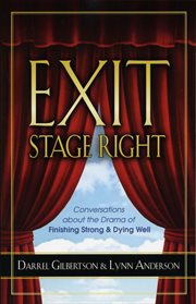 Exit stage right : conversations about the drama of finishing strong & dying well cover image