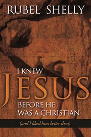 I knew Jesus before he was a Christian --and I liked him better then cover image