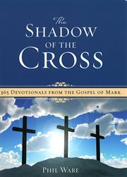Shadow of the Cross 365 Devotionals from the Gospel of Mark cover image