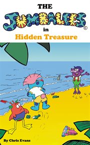 The Jumbalees in Hidden Treasure : a Hidden Treasure Hunt story for Kids ages 4-8 illustrated with cartoons cover image
