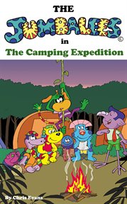 The Jumbalees in the Camping Expedition : a Camping story for Kids ages 4-8 with cartoon illustrations cover image