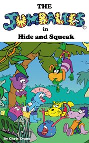 The jumbalees in hide and squeak. A Funny Hide and Seek Story for Kids Ages 3 – 5 cover image