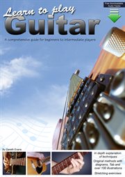 Learn to Play Guitar : a Comprehensive Guitar Guide for Beginners to Intermediate cover image