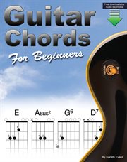 Guitar chords for beginners : a beginners guitar chord book with open chords and more cover image